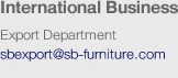 International Business Export Department Tel. (662) 832-4000 sbexport@sb-furniture.com